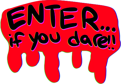 enter... if you dare!!